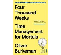 Four Thousand Weeks: Time Management for Mortals by Oliver Burkeman (English) Pa