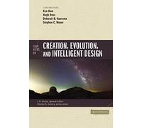 Four Views on Creation, Evolution, and Intelligent Design (Counterpoints: Bible and Theology)
