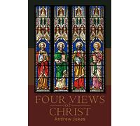 Four Views of Christ: Characteristic Differences of the Four Gospels