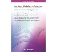 Four Views of God's Purpose for Creation: Calvinism, Arminianism, Dispensationalism, and The Master Plan: 2 (The Master Plan Library)