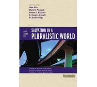 Four Views on Salvation in a Pluralistic World (Counterpoints: Bible and Theology)