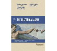 Four Views on the Historical Adam (Counterpoints: Bible and Theology)