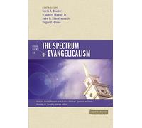 Four Views on the Spectrum of Evangelicalism (Counterpoints: Bible and Theology)