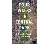 Four Walks in Central Park: A Poetic Guide to the Park