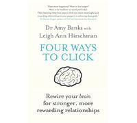 Four Ways to Click: Rewire Your Brain for Stronger, More Rewarding Relationships (Main - Print on Demand)