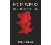 Four Weeks or There Abouts