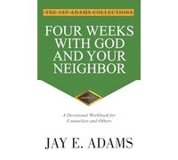 Four Weeks with God and Your Neighbor: A Devotional Workbook for Counselees and Others