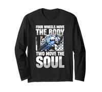 Four Wheels Move The Body Two Move The Soul Long Sleeve T-Shirt