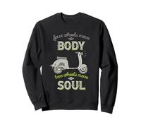 Four Wheels Move The Body Two Wheels Move Soul Scooter Rider Sweatshirt