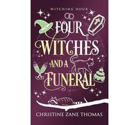 Four Witches and a Funeral: A Witching Epilogue (Witching Hour)