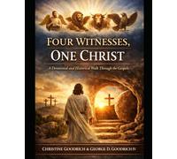 Four Witnesses,One Christ: A Devotional and Historical Walk through the Gospels