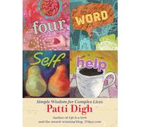 Four-Word Self-Help: Simple Wisdom for Complex Lives