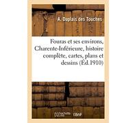Fouras et ses environs, Charente-Inférieure, histoire complète, cartes, plans et dessins