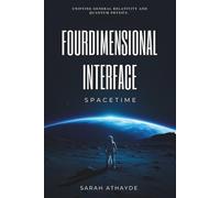 FOURDIMENSIONAL INTERFACE: SPACETIME: UNIFYING GENERAL RELATIVITY AND QUANTUM PHYSICS.