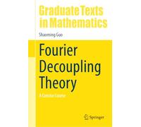 Fourier Decoupling Theory: A Concise Course (Graduate Texts in Mathematics, 311)