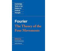 Fourier: 'The Theory of the Four Movements' (Cambridge Texts in the History of Political Thought)