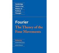 Fourier: 'The Theory of the Four Movements' (Cambridge Texts in the History of Political Thought)