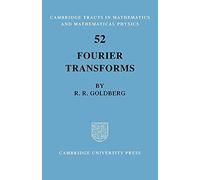 Fourier Transforms: 52 (Cambridge Tracts in Mathematics, Series Number 52)