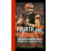 FOURTH AND FEARLESS: The Baker Mayfield way to compete,lead, and win