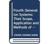 Fourth Generation Systems: Their Scope, Application and Methods of Evaluation - Seminar Proceedings (UNICOM Applied Information Technology Series 1)