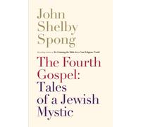 Fourth Gospel: Tales of a Jewish Mystic