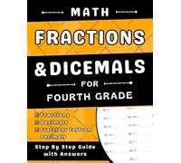 Fourth Grade Fractions And Decimals Math Workbook: 4th Fractions And Decimals Practice Workbook For Kids (Ages 9-10) More Than 2000 Exercises With Answers