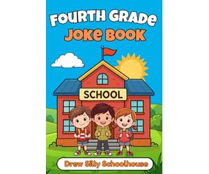 Fourth Grade Joke Book: Clean and Silly Jokes Perfect for 4th Graders