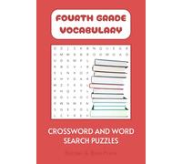 Fourth Grade Vocabulary Crossword and Word Search Book: Crossword and Word Search Puzzles for Beginner Vocabulary, English Language Learners, and more ... Words for Kids: Vocabulary Puzzle Series)