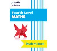 Fourth Level Maths: Comprehensive Textbook to Learn CfE Topics (Leckie Student Book)