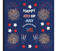 Fourth of July: Coloring Book: A Fun Coloring Book for Kids Wanting to be Able to Color During the Fourth of July.