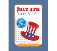 Fourth of July Word Search: Large Print Edition: 50+ Big & Bold Patriotic Word Search Puzzles Celebrating Independence Day, American History & Fourth of July Traditions