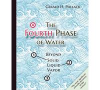 Fourth Phase of Water: Beyond Solid, Liquid & Vapor: Beyond Solid, Liquid, and Vapor