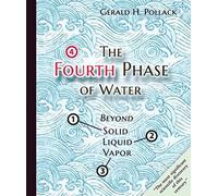 Fourth Phase of Water: Beyond Solid, Liquid & Vapor: Beyond Solid, Liquid, and Vapor