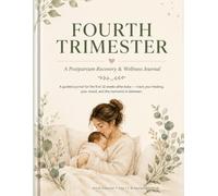 Fourth Trimester: A Postpartum Recovery & Wellness Journal - Guided Pages for the First 12 Weeks After Baby