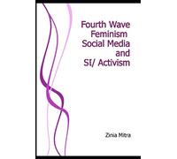 Fourth Wave Feminism, Social Media and (Sl)Activism
