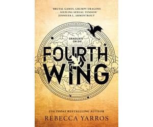 Fourth Wing: Discover the brutal and addictive world of the global bestselling fantasy phenomenon (The Empyrean)