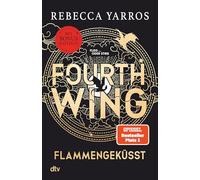 Fourth Wing: Roman | Das internationale Bestsellerphänomen, mit exklusiven Bonuskapiteln nur im Taschenbuch (Flammengeküsst, 1)