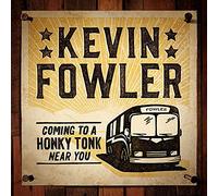 Fowler Kevin - Coming to a Honky Tonk Near You