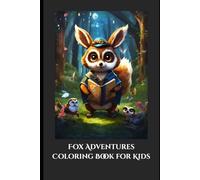 Fox Adventures Coloring Book for Kids: Cute, Fun & Easy Fox Coloring Pages for Toddlers and Kids Ages 2-8 | Adorable Woodland Animals, Big Simple Designs & Creative Coloring Fun