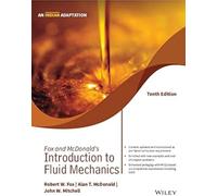 FOX AND MCDONALD'S INTRODUCTION TO FLUID MECHANICS, 10TH EDITION