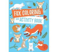 Fox Coloring and Activity Book For Kids: Fennec Fox, Arctic Fox, Red Fox and More Coloring Pages, Fun Facts, Puzzles, Mazes, Word Searches, and Hidden Pictures