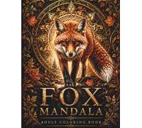Fox Coloring Book: A Premium Adult Coloring Book Featuring 30 Intricate Fox Mandalas with Sacred Geometry, Nature Patterns, Wildlife Art and Botanical ... (StillHaven Animal Mandalas Collection)