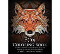 Fox Coloring Book: An Adult Coloring Book of 40 Stress Relief Fox Designs to Help You Relax and Unwind: Volume 16 (Animal Coloring Books)