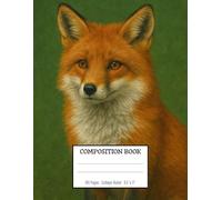 Fox Composition Book - Free and Creative Spirit: Let the charm of the fox inspire your writing / 8.5x11 Inches / 100 Pages / College Rulled