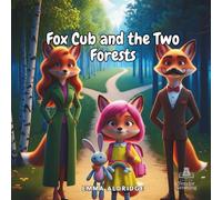 Fox Cub and the Two Forests: A gentle story about family change and staying loved (Tales for Tender Growing)
