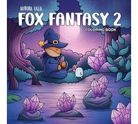 Fox Fantasy 2: Hand-Drawn Coloring Book of Magic and Fantasy for All Ages