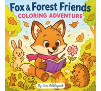 Fox & Forest Friends Coloring Adventure: Explore 50 Fun Scenes of Woodland Magic, Playful Animals, and Nature-Inspired Joy with a Curious Little Fox as Your Guide, for kids ages 4-8