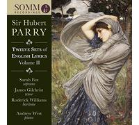 Fox/Gilchrist/Williams/West - Sir Hubert Parry: Twelve Sets of English Lyrics Volume II