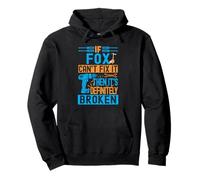 Fox. If Fox Can't Fix It, It's Broken Pullover Hoodie