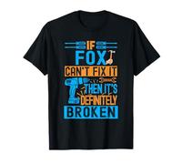 Fox. If Fox Can't Fix It, It's Broken T-Shirt